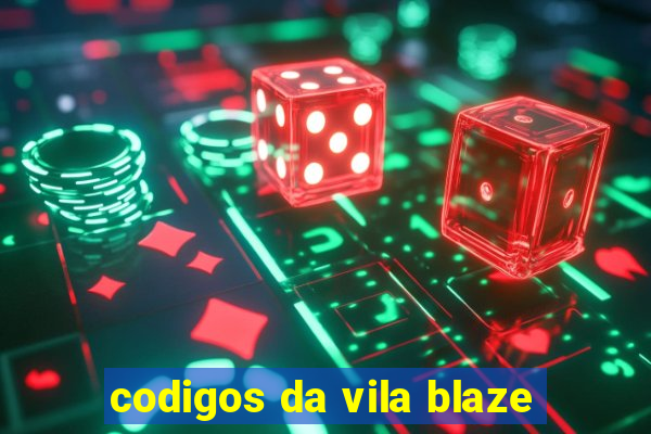 codigos da vila blaze